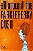 All Around the Farkleberry Bush