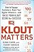 Klout Matters: How to Engage Customers, Boost Your Digital Influence--and Raise Your Klout Score for Success