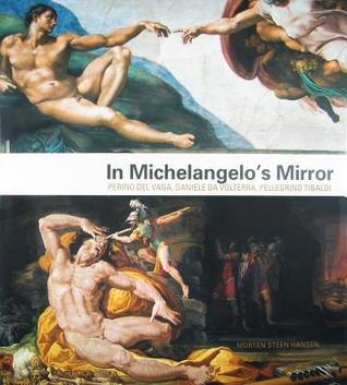 In Michelangelo's Mirror: Perino del Vaga, Daniele da Volterra, Pellegrino Tibaldi (Hardcover)