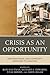 Crisis as an Opportunity: Organizational and Community Responses to Disasters