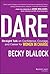Dare: Straight Talk on Confidence, Courage, and Career for Women in Charge