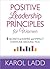 Positive Leadership Principles for Women by Karol Ladd