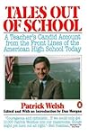 Tales out of School: A Teacher's Candid Account from the Front Lines of the American High School Today