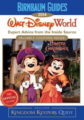 Birnbaum Guides 2014: Walt Disney World: The Official Guide: Expert Advice from the Inside Source; Inside Exclusive Kingdom Keepers Quest (Paperback)