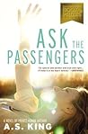 Ask the Passengers by A.S. King