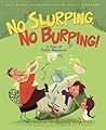 No Slurping, No Burping! A Tale of Table Manners by Kara LaReau