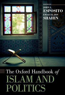 The Oxford Handbook of Islam and Politics (Hardcover)