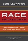 Race Frameworks: A Multidimensional Theory of Racism and Education
