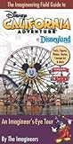 The Imagineering Field Guide to Disney California Adventure a... by Alex  Wright
