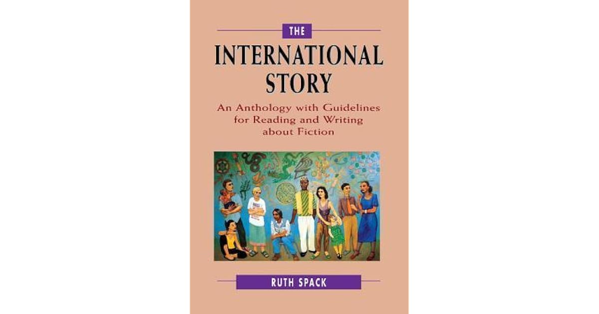 The International Story An Anthology with Guidelines for Reading and Writing about Fiction by