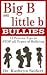 "BIG B" and "little b" Bullies