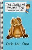 Carla the Cow (The Diaries of Robin's Toys)