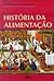 História da Alimentação