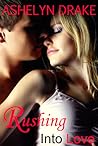 Rushing Into Love by Ashelyn Drake