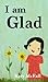 I am Glad