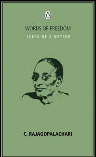 Words Of Freedom Ideas Of A Nation: C. Rajagopalachari