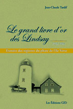 Le grand livre d'or des Lindsay, 1936 1964: Extraits des registres du phare de l'île Verte (Unknown Binding)