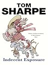Indecent Exposure by Tom Sharpe Indecent Exposure by Tom Sharpe