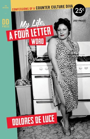 My Life, a Four Letter Word: Confessions of a Counter Culture Diva (How to's from the Counter Culture Diva)