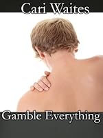 Gamble Everything (Gamble Everything #1-7) by Cari Waites