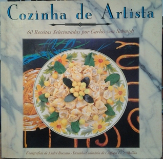 Cozinha de Artista: 60 receitas selecionadas por Carlos Von Schmidt