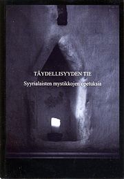 Täydellisyyden tie: Syyrialaisten mystikkojen opetuksia (Ortodoksisen kulttuurikeskuksen julkaisuja, #3)