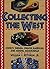 Collecting the West: Cowboy, Indian, Spanish American, and Mining Memorabilia