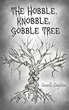 The Hobble Knobble Gobble Tree - a middle grade fantasy by Camille Singleton The Hobble Knobble Gobble Tree - a middle grade fantasy by Camille Singleton