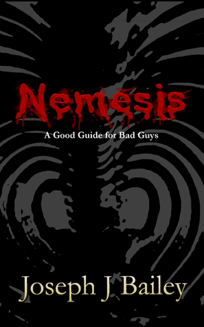 Nemesis - A Good Guide for Bad Guys (Exceptional Advice for Adventurers Everywhere #3)