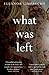 What Was Left by Eleanor Limprecht