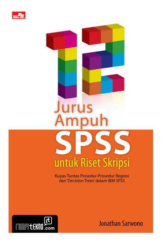 12 Jurus Ampuh SPSS untuk Riset Skripsi (SPSS)