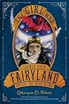 The Girl Who Soared Over Fairyland and Cut the Moon in Two by Catherynne M. Valente