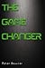 The Game Changer by Peter Bouvier