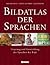 Bildatlas der Sprachen: Ursprung und Entwicklung der Sprachen der Erde