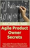 Agile Product Owner Secrets Valuable Proven Results for Agile... by Michael Nir Agile Product Owner Secrets Valuable Proven Results for Agile... by Michael Nir