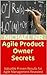 Agile Product Owner Secrets Valuable Proven Results for Agile Management Revealed (The Leadership Series)