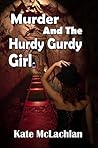 Murder and the Hurdy Gurdy Girl Murder and the Hurdy Gurdy Girl