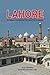Lahore: Its History, Archit...