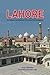 Lahore by Bahadur Khan Lahore by Bahadur Khan