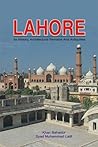 Lahore: Its History, Architectural Remains and Antiquities, with an Account of Its Modern Institutions, Inhabitants, Their Trade, Customs, and etc.