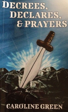 Decrees, Declares, & Prayers