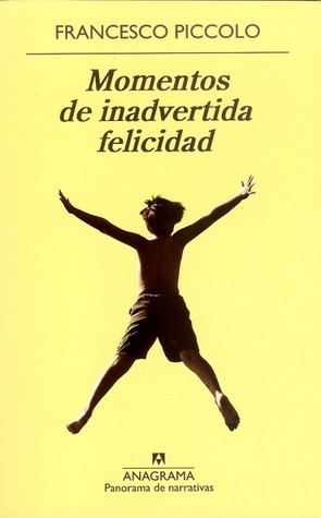 Portada de Momentos de inadvertida felicidad, de Francesco Piccolo