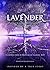 Lavender: An Entwined Adventure In Science and Spirit
