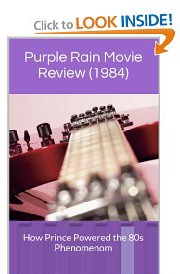 Purple Rain Movie Review (1984): How Prince Powered the 80s Phenomenom [Kindle Edition]