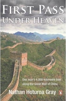 First Pass Under Heaven: One man's 4000-kilometre trek along the Great Wall of China (Paperback)