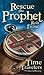 Rescue the Prophet (Time Travelers in Church History, #2)