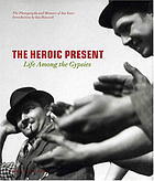 The Heroic Present: Life among the Gypsies (Hardcover)