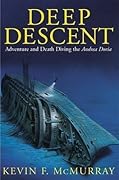 Deep Descent: Adventure and Death Diving the Andrea Doria
