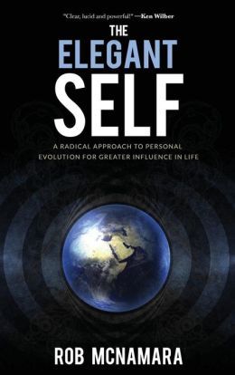 The Elegant Self, A Radical Approach to Personal Evolution for Greater Influence in Life (Hardcover)