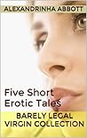 Barely Legal Virgin Collection (Five Short Erotic Tales)